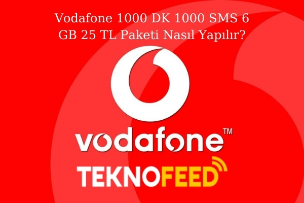 Vodafone 1000 DK 1000 SMS 6 GB 25 TL Paketi Nasıl Yapılır