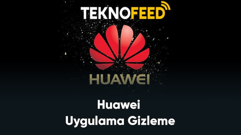 Huawei telefonda uygulama gizleme