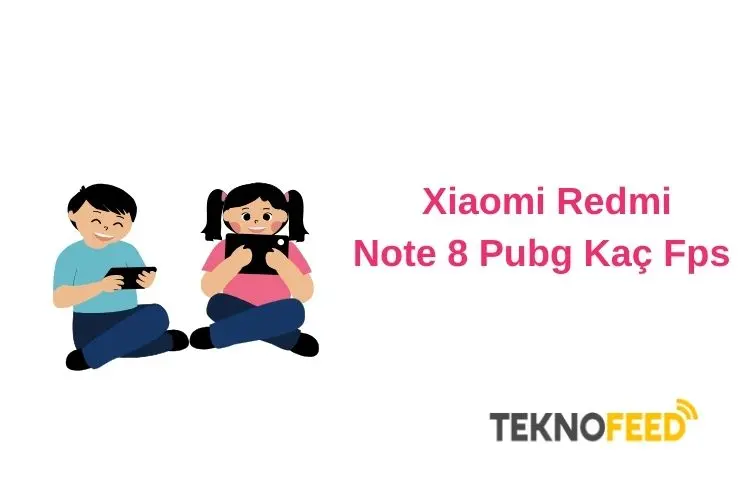 Xiaomi redmi note 8 pubg kaç fps veriyor
