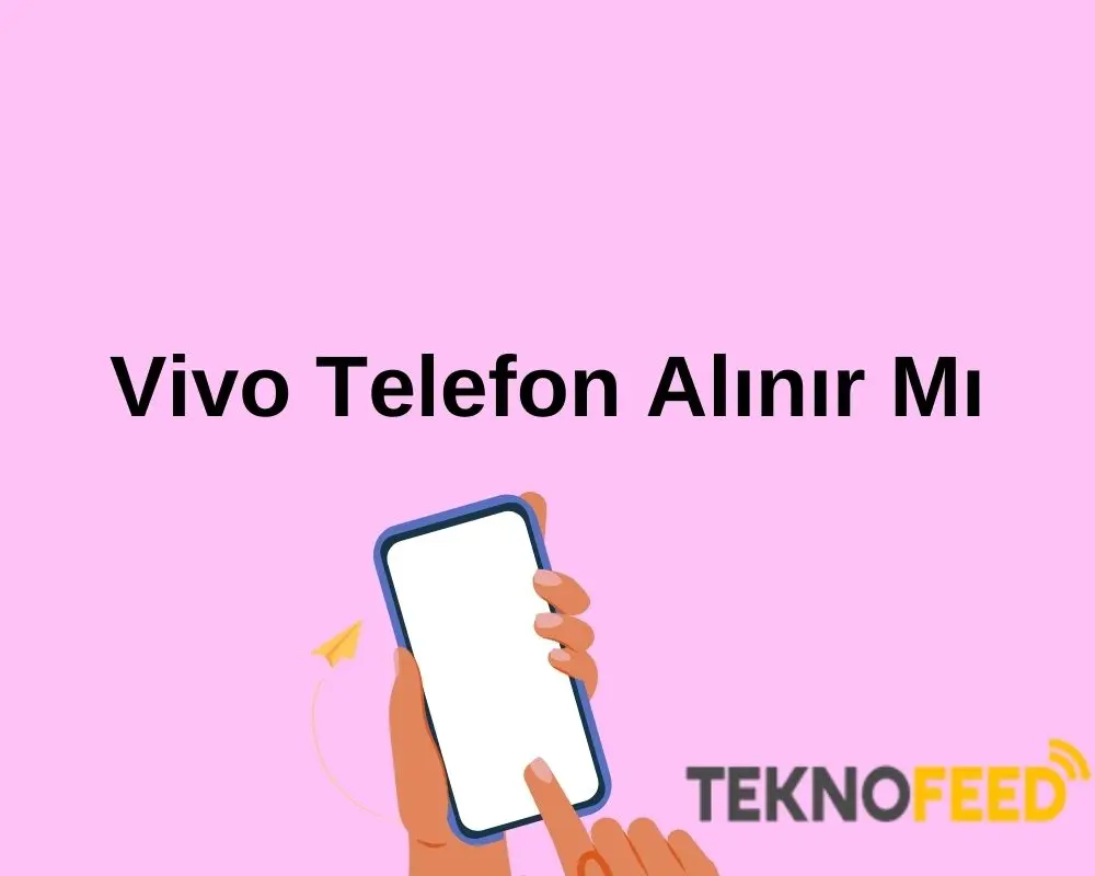 Vivo telefon alınır mı 